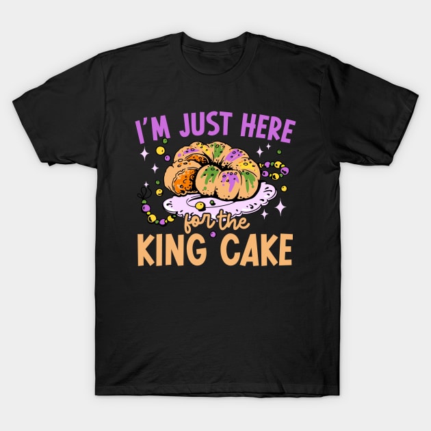 Im Just Here For The King Cake Funny Mardi Gras Men Women T-Shirt by Krishnansh W.